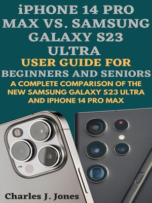 cover image of iPhone 14 pro max vs. Samsung Galaxy S23 Ultra  User Guide for Beginners and Seniors